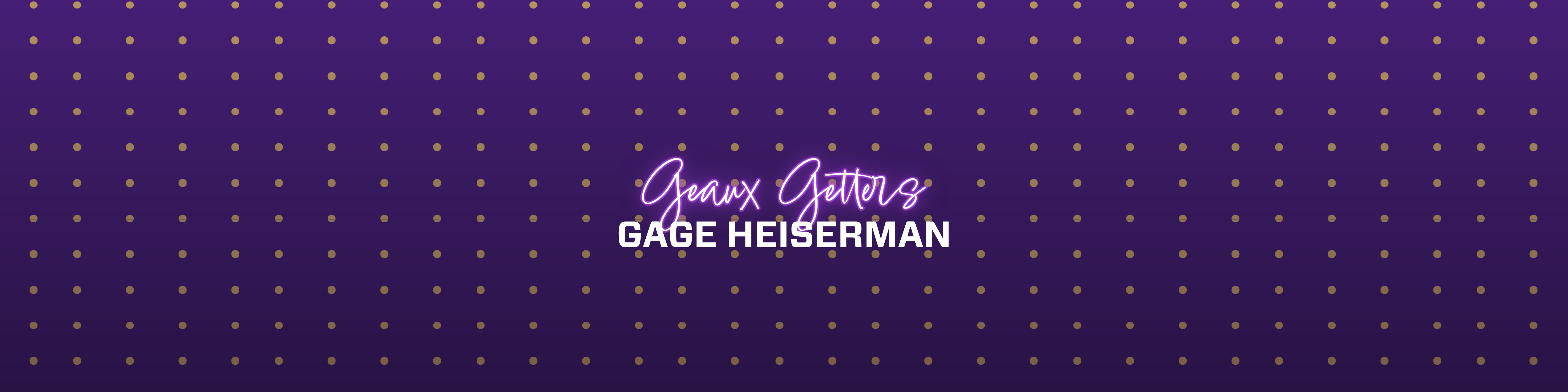 LSU Alumni Geaux Getter: Gage Heiserman